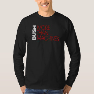 Bush u2013 Meer dan alleen machines zwart T-shirt