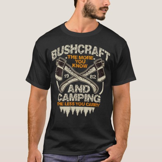 Bushcraft And Camping The More You Know The Less Y T-shirt (Voorkant)