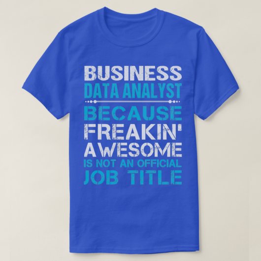 Business Data Analyst Freaking Geweldige Job Gift  T-shirt (Design voorkant)