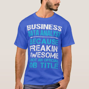 Business Data Analyst Freaking Geweldige Job Gift  T-shirt