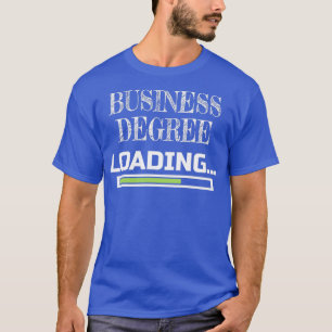 Business Degree Loading Business School Major Gift T-shirt