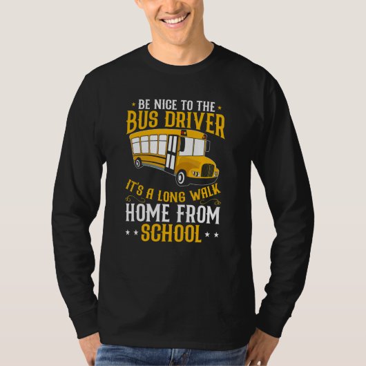 Busman Be Nice To The School Bus Driver T-shirt (Voorkant)