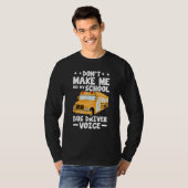 Busman   Don't Make Me Use My School Bus Driver Vo T-shirt (Voorkant volledig)