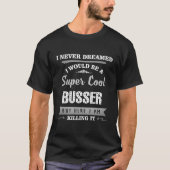Busser Super Cool Killing it Humor T-shirt (Voorkant)