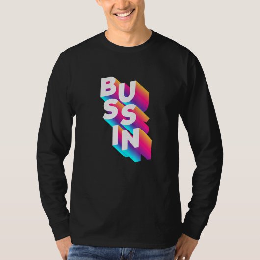 Bussin - Viral Meme Slang Relatable T-shirt (Voorkant)