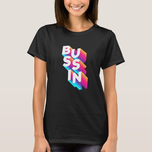 Bussin - Viral Meme Slang Relatable T-shirt (Voorkant)