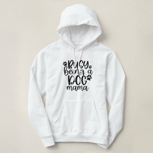 Busy Being A Dog Mama Hoodie (Design voorkant)