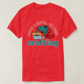 Busy Crafting Funny Gezegde Hobby Crafter 1 T-shirt (Design voorkant)