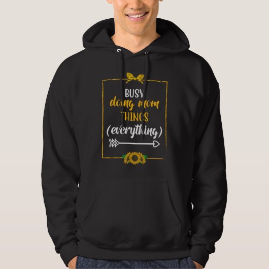 Busy Doing Mom Things Everything Sayings Mother Qu Hoodie (Voorkant)