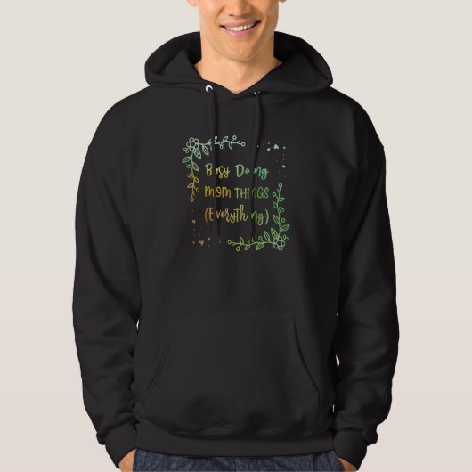 Busy Doing Mom Things Everything Sayings Mother Qu Hoodie (Voorkant)