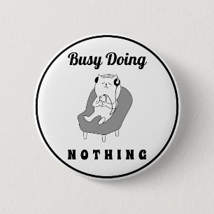 Busy Doing Niets Cute Cat Funny Humor Ronde Button 5,7 Cm