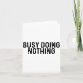 Busy Doing Nothing Funny Quote Saying Novelty  Kaart (Voorkant)