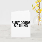 Busy Doing Nothing Funny Quote Saying Novelty Kaart (Gele Bloem)