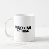 Busy Doing Nothing Funny Quote Saying Novelty Koffiemok (Links)