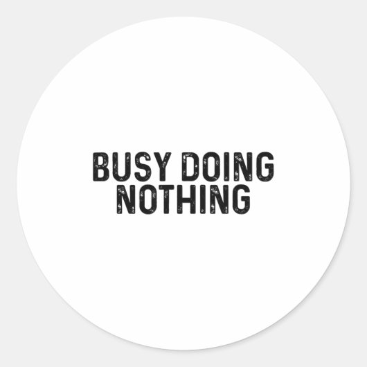 Busy Doing Nothing Funny Quote Saying Novelty  Ronde Sticker (Voorkant)