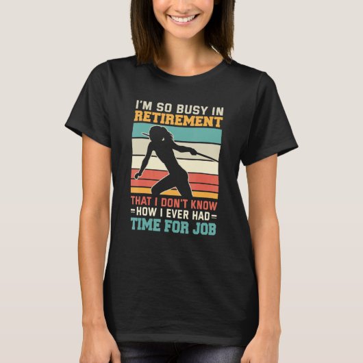 Busy in retirement Retired thrower athlete Javelin T-shirt (Voorkant)