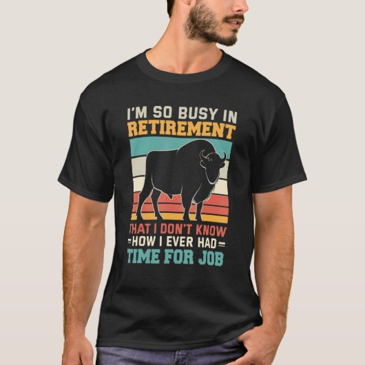 Busy in retirement u2013 Retired bullfighter rodeo T-shirt (Voorkant)