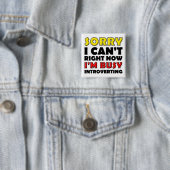 Busy Introverting Funny Button Badge Pin (In situ)