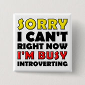 Busy Introverting Funny Button Badge Pin (Voorkant)