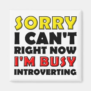 Busy Introverting Funny Fridge Magnet koelkast