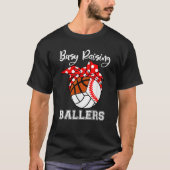 Busy Raising Ballers Baseball Volleyball Basketbal T-shirt (Voorkant)