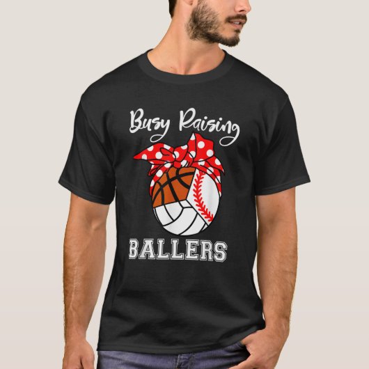 Busy Raising Ballers Baseball Volleyball Basketbal T-shirt (Voorkant)