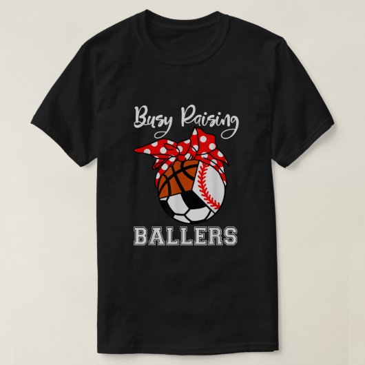 Busy Raising Ballers Funny Baseball Soccer Basketb T-shirt (Design voorkant)