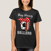 Busy Raising Ballers Funny Football Soccer Mam T-shirt (Voorkant)