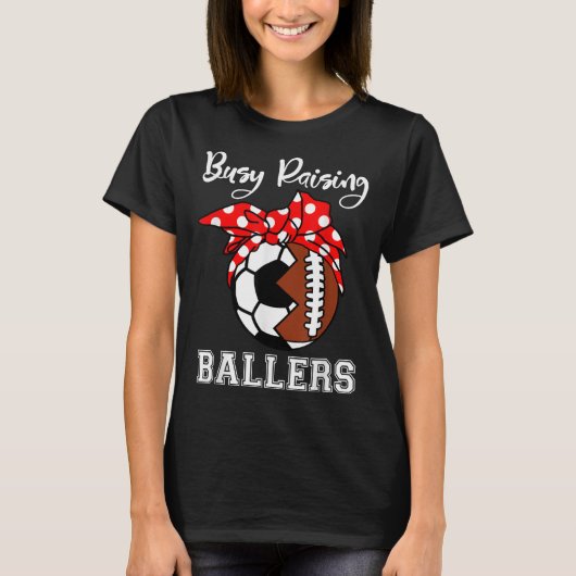 Busy Raising Ballers Funny Football Soccer Mam T-shirt (Voorkant)