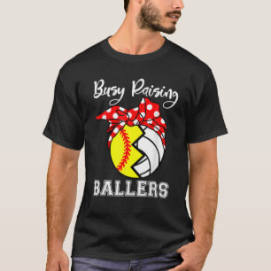 Busy Raising Ballers Funny Softball Volleyball Mam T-shirt