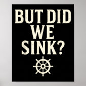But Did We Sink Funny Boating Captain Sailor Saili Poster (Voorkant)