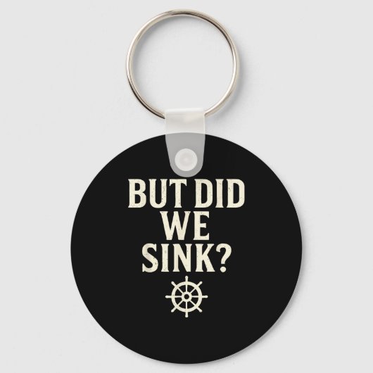 But Did We Sink Funny Boating Captain Sailor Saili Sleutelhanger (Voorkant)