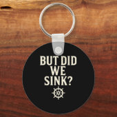 But Did We Sink Funny Boating Captain Sailor Saili Sleutelhanger (Voorkant)