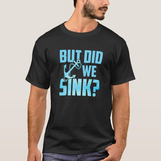 But Did We Sink   T-shirt (Voorkant)