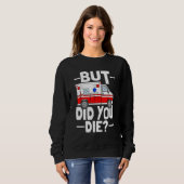 But Did You Die Funny Paramedic Medic Emergency EM Trui (Voorkant volledig)