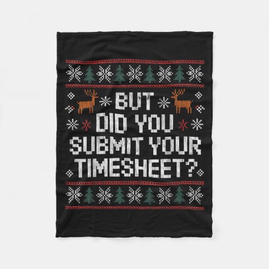 But Did You Submit Your Timesheet Ugly Christmas Fleece Deken (Voorkant)