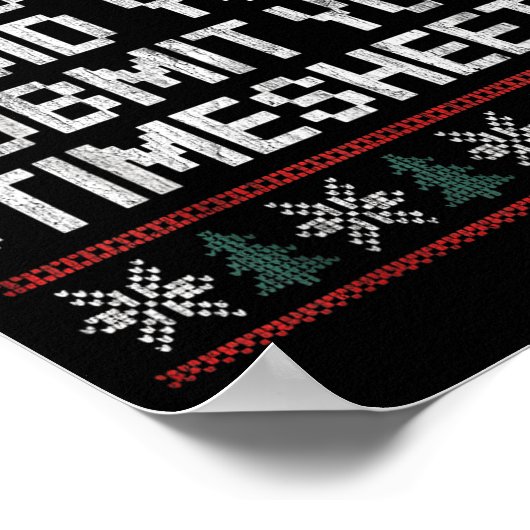 But Did You Submit Your Timesheet Ugly Christmas  Poster (Hoek)