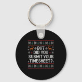 But Did You Submit Your Timesheet Ugly Christmas Sleutelhanger (Voorkant)