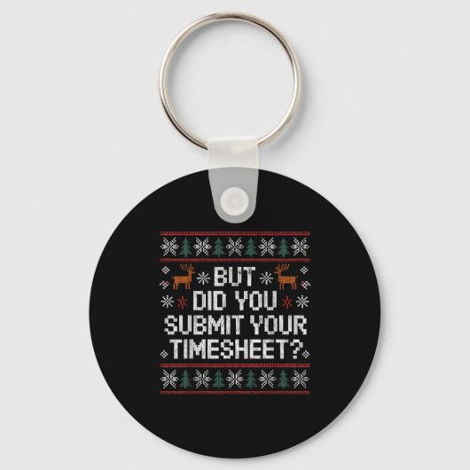 But Did You Submit Your Timesheet Ugly Christmas Sleutelhanger (Voorkant)
