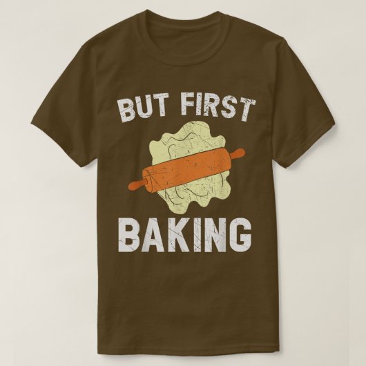 But First Baking Bake Pastries Baker Cupcake Muffi T-shirt (Design voorkant)
