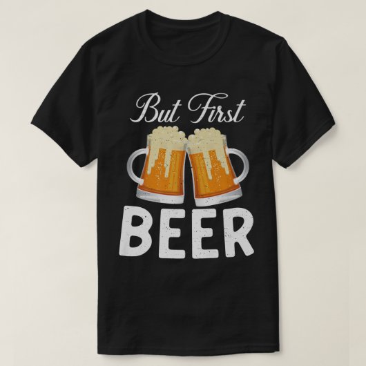 But first Beer Drinker T-shirt (Design voorkant)