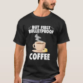 But First Bulletproof Coffee Caffeinated Barista T-shirt (Voorkant)