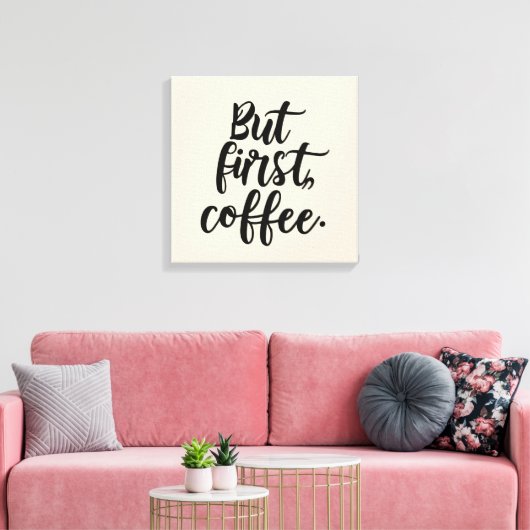 But First Coffee | Chic Modern Script Typography D Canvas Afdruk (Insitu (Woonkamer))