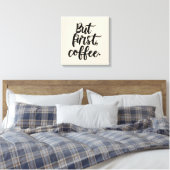 But First Coffee | Chic Modern Script Typography D Canvas Afdruk (Insitu (Slaapkamer))