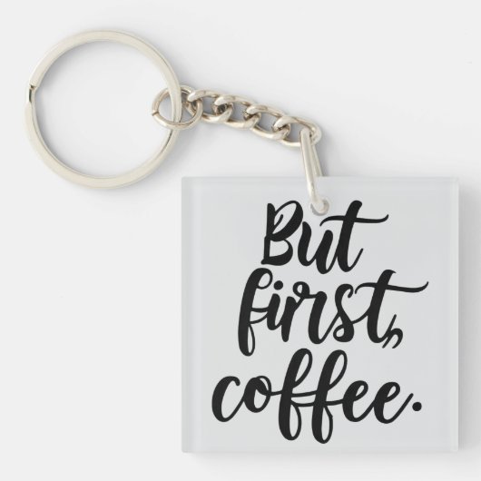 But First Coffee | Chic Modern Script Typography D Sleutelhanger (voorkant)