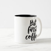 But First Coffee | Chic Modern Script Typography D Tweekleurige Koffiemok (Voorkant rechts)