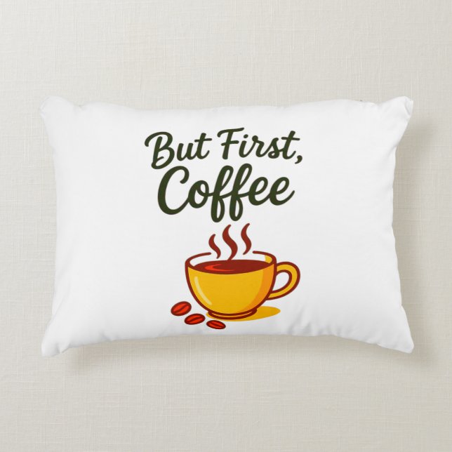 But First, Coffee – Cozy Decorative Accent Kussen (Voorkant)