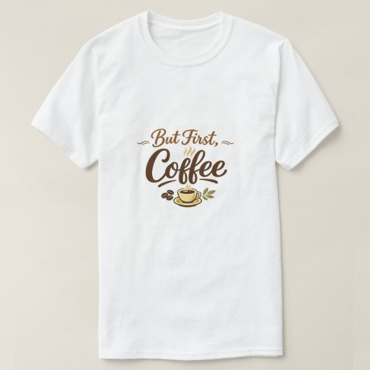 But First, Coffee – Cozy Typography Design T-shirt (Design voorkant)