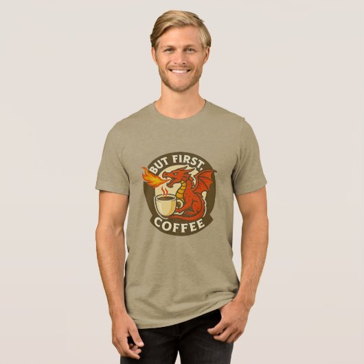 But First Coffee dragon funny java addict gift Tri-Blend Shirt (Voorkant volledig)