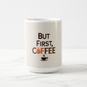 "But First, Coffee" - Fuel Your Day Koffiemok (Center)